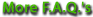 More F.a.Q.'s
